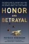 Honor and Betrayal · the Untold Story of the Navy Seals Who Captured the "Butcher of Fallujah"-And the Shameful Ordeal They Later Endured (9780306823091)