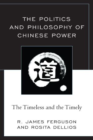 The Politics and Philosophy of Chinese Power