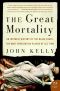 The Great Mortality · An Intimate History of the Black Death, the Most Devastating Plague of All Time