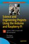 Science and Engineering Projects Using the Arduino and Raspberry Pi, Explore STEM Concepts with Microcomputers