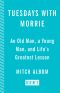 Tuesdays With Morrie · An Old Man, a Young Man, and Life's Greatest Lesson