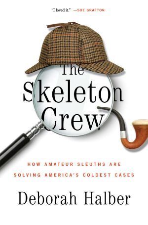 The Skeleton Crew · How Amateur Sleuths Are Solving America’s Coldest Cases