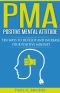 PMA Positive Mental Attitude · Ten Ways to Develop and Increase Your Positive Mindset (Paul G. Brodie Seminar Series Book 5)