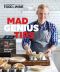 Mad Genius Tips, Over 50 Expert Hacks and 100 Delicious Recipes