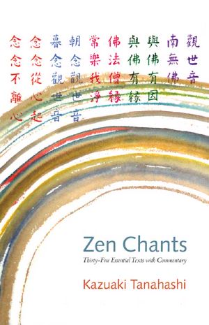 Zen Chants · Thirty-Five Essential Texts with Commentary