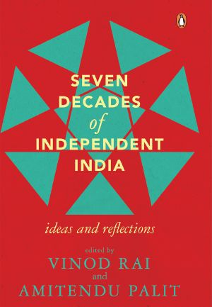 Seven Decades of Independent India