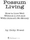 Possum Living · How to Live Well Without a Job and With (Almost) No Money