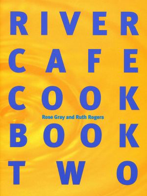 River Cafe Cook Book 2