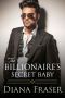 The Billionaire's Secret Baby (British Billionaires Book 3)