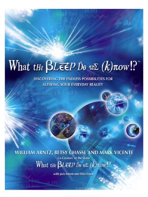 What the Bleep Do We Know!?<sup>TM</sup>