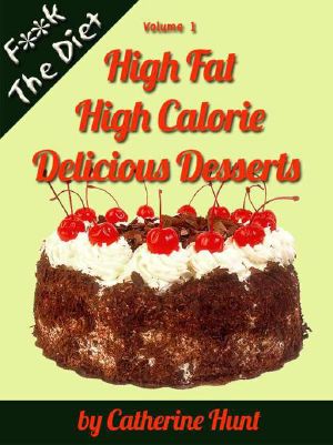 High Fat High Calorie Delicious Desserts