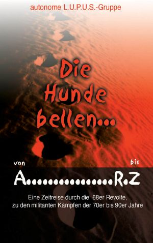 Die Hunde bellen ... Von A - RZ