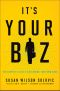 It's Your Biz · The Complete Guide to Becoming Your Own Boss