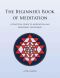 The Beginner's Book of Meditation · A Practical Guide to Meditation and Breathing Techniques (For Paperwhite Devices)