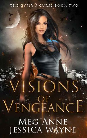 Visions of Vengeance · A Paranormal Romance (The Gypsy's Curse Book 2)