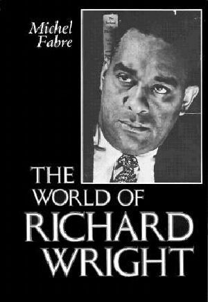 The World of Richard Wright World of Richard Wright