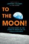 To the Moon!, The True Story of the American Heroes on the Apollo 8 Spaceship