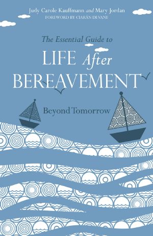 The Essential Guide to Life After Bereavement