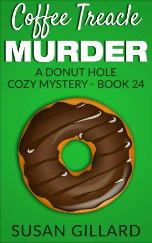 Coffee Treacle Murder: A Donut Hole Cozy Mystery - Book 24