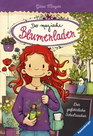 Der magische Blumenladen, Band 9: Der gefährliche Schulzauber