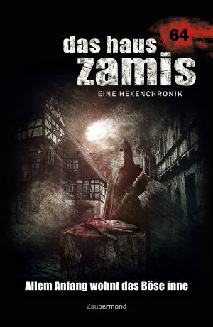 Das Haus Zamis 064 - Allem Anfang wohnt das Böse inne