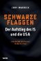 Schwarze Flaggen · Der Aufstieg der IS und die USA