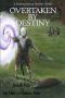 Overtaken by Destiny (A Destiny Among Worlds Book 1)