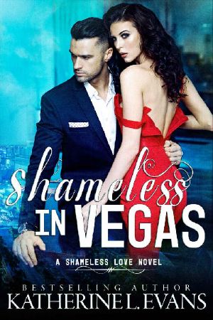 Shameless in Vegas · a Vegas Marriage Mistake/Mexican Cartel Dark Romance (Shameless Love Book 3)