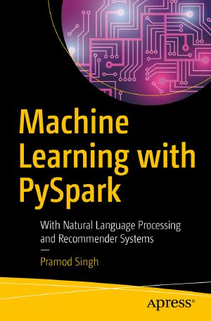 Machine Learning With Pyspark · With Natural Language Processing and Recommender Systems, With Natural Language Processing and Recommender Systems