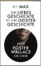 Jede Liebesgeschichte ist eine Geistergeschichte · David Foster Wallace. Ein Leben