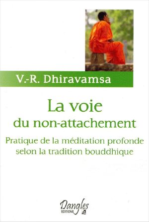 La Voie Du Non-Attachement · Pratique De La Méditation Profonde Selon La Tradition Bouddhique