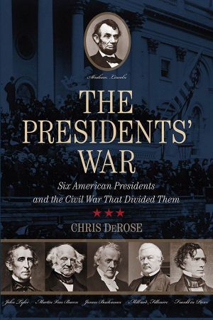 Presidents' War · Six American Presidents and the Civil War That Divided Them