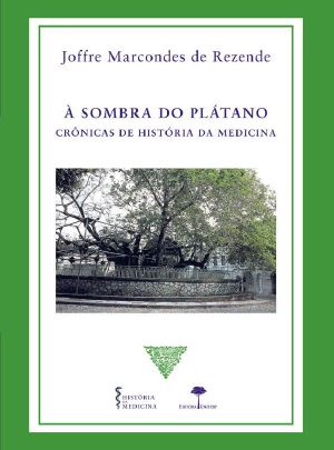 À sombra do Plátano · crônicas de história da medicina