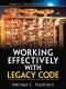 Working Effectively With Legacy Code