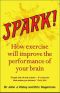 Spark! · How exercise will improve the performance of your brain