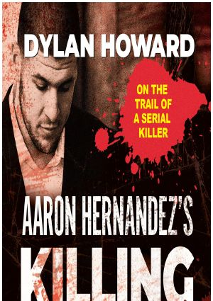 Aaron Hernandez's Killing Fields