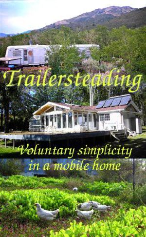 Trailersteading · Voluntary Simplicity in a Mobile Home