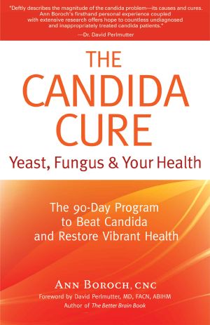 The Candida Cure · the 90-Day Program to Beat Candida & Restore Vibrant Health