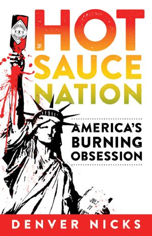 Hot Sauce Nation · America's Burning Obsession