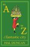 An a to Z of the Fantastic City