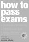 How to Pass Exams