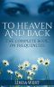 To Heaven and Back · Everything You Need to Know About the Law of Attraction (A Complete Guide to the Law of Attraction for Instant Manifestation Miracles Book 4)