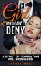 The Girl Who Can’t Deny · A Story of Domination and Submission