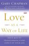 Love as a Way of Life · Seven Keys to Transforming Every Aspect of Your Life