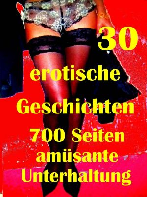 30 Erotische Geschichten 700 S