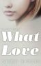 What Love: Dark Romance Thriller (Existential Angst Book 2)