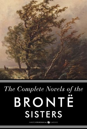 The Complete Novels of the Bronte Sisters · Jane Eyre, Wuthering Heights, and Others