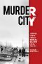 Murder City · the Untold Story of Canada's Serial Killer Capital, 1959-1984