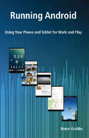 Running Android · Using Your Phone and Tablet for Work and Play