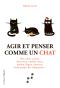 Agir Et Penser Comme Un Chat